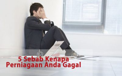 5 Sebab Perniagaan Anda Gagal